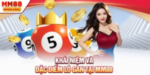Khái niệm và đặc điểm lô gan tại MM88